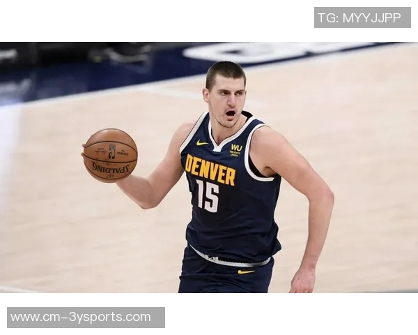 约基奇缺阵掘金表现优异复出后却遭遇困境球队状态反差引发关注 约基奇缺阵掘金表现优异复出后却遭遇困境球队状态反差引发关注